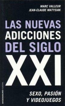 Paperback Las nuevas adicciones del siglo XXI/ The New Additions of the XXI Century: Sexo, pasion y videojuegos/ Sex, Passion and Videogames (Controversias/ Controversies) (Spanish Edition) [Spanish] Book