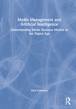 Hardcover Media Management and Artificial Intelligence: Understanding Media Business Models in the Digital Age Book