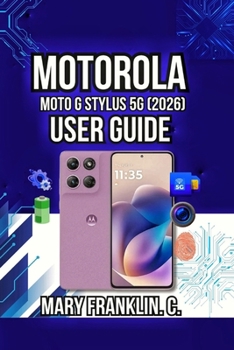 Motorola Moto G Stylus 5G (2026) User Guide: Professional Photography, Battery Life Mastery, and Gaming Performance