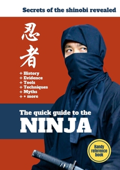 Paperback The Quick Guide To The Ninja: Secrets of the Shinobi Revealed Book