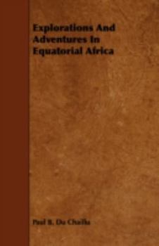 Paperback Explorations And Adventures In Equatorial Africa Book