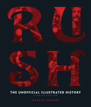 Hardcover Rush - Updated Edition: The Unofficial Illustrated History Book