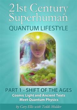 Paperback 21st Century Superhuman-1: Part 1: Shift of the Ages Cosmic Light & Ancient Texts Meet Quantum Physics Book
