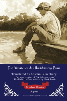 Die Abenteuer des Huckleberry Finn German Version of The Adventures of Huckleberry Finn (German Edition)
