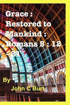 Paperback Grace: Restored to Mankind: Romans 5: 12 - 21. Book