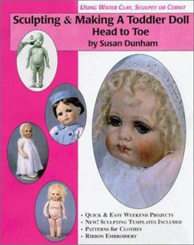 Paperback Sculpting & Making a Toddler Doll: Head to Toe in Water Based Clay and Sculpey or Cernit Book
