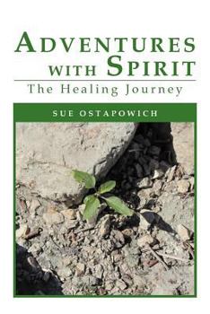 Paperback Adventures with Spirit: The Healing Journey Book