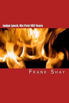 Paperback Judge Lynch, His First 100 Years: Frank Shay Book