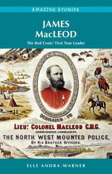 Paperback James Macleod: The Red Coats' First True Leader (Amazing Stories) Book