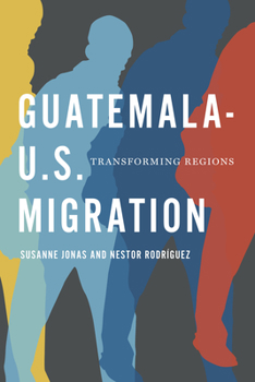 Paperback Guatemala-U.S. Migration: Transforming Regions Book