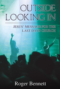 Paperback The Outside Looking in: Jesus' Message for the Last Days Church Book