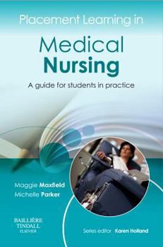 Paperback Placement Learning in Medical Nursing: A Guide for Students in Practice. Maggie Maxfield, Michelle Parker Book