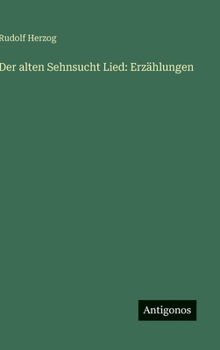 Der alten Sehnsucht Lied: Erzählungen