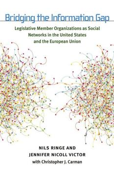 Hardcover Bridging the Information Gap: Legislative Member Organizations as Social Networks in the United States and the European Union Book