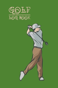 Paperback Golf Log Book: Log Book For Golfers, Organizer For Golf Enthusiasts Book