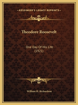 Theodore Roosevelt: One Day Of His Life