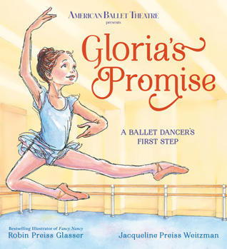 Library Binding Gloria's Promise (American Ballet Theatre): A Ballet Dancer's First Step Book