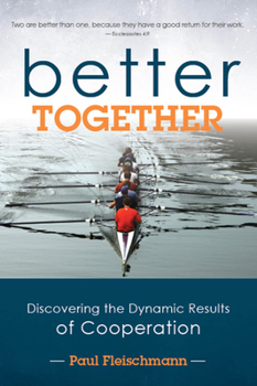 Paperback Better Together: Discovering the Dynamic Results of Cooperation Book
