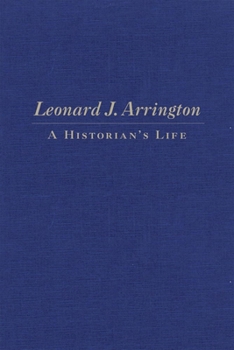 Hardcover Leonard J. Arrington: A Historian's Life Book
