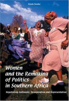 Paperback Women and the Remaking of Politics in Southern Africa: Negotiating Autonomy, Incorporation and Representation Book