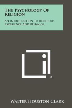 Paperback The Psychology Of Religion: An Introduction To Religious Experience And Behavior Book