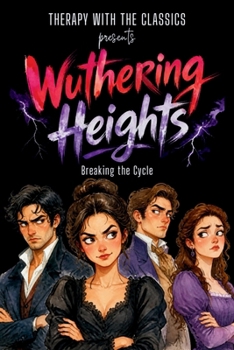 Paperback Therapy with the Classics presents Wuthering Heights: Breaking the Cycle (A Guided Emotional Intelligence Workbook) Book