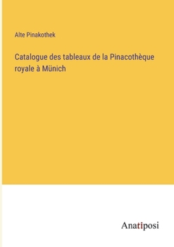 Paperback Catalogue des tableaux de la Pinacothèque royale à Münich [French] Book