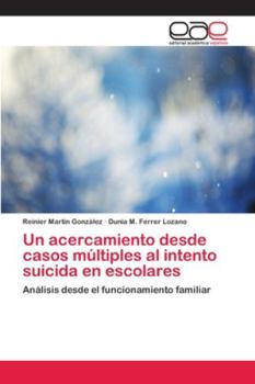 Un acercamiento desde casos múltiples al intento suicida en escolares: Análisis desde el funcionamiento familiar