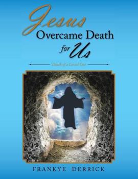 Paperback Jesus Overcame Death For Us: Death of a Loved One Book