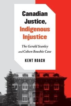 Paperback Canadian Justice, Indigenous Injustice: The Gerald Stanley and Colten Boushie Case Book