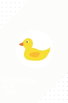 Notebook for Toys: Dotted Journal with Cute yellow duck Design - Cool Gift for a friend or family who loves illustration presents! | 6x9" | 180 White ... Brainstorming, Journaling or as a Diary