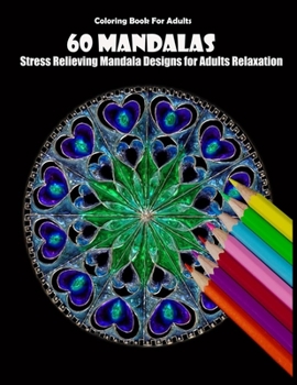 Paperback Coloring Book For Adults: 60 Mandalas: Stress Relieving Mandala Designs for Adults Relaxation Book