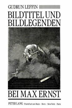 Paperback Bildtitel Und Bildlegenden Bei Max Ernst: Ein Interdisziplinaerer Beitrag Zur Kunst Des Zwanzigsten Jahrhunderts [German] Book