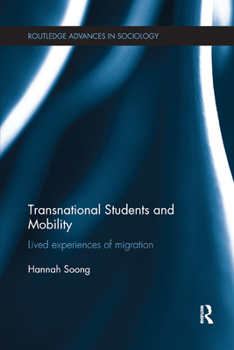 Transnational Students and Mobility: Lived Experiences of Migration - Book  of the Routledge Advances in Sociology