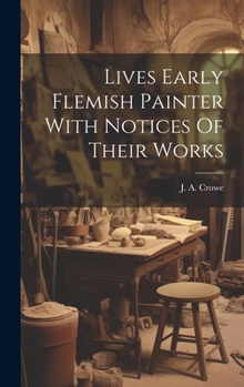Hardcover Lives Early Flemish Painter With Notices Of Their Works Book