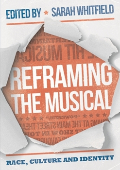 Hardcover Reframing the Musical: Race, Culture and Identity Book