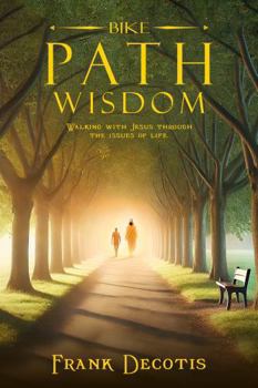 Paperback Bike Path Wisdom: Walking With Jesus Through The Issues Of Life Book