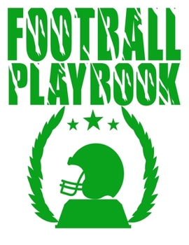 Football Playbook: Sports Youth Football 120 Page Football Coach Notebook with Field Diagrams for Drawing Up Plays, Creating Drills, and Scouting