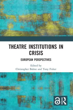 Paperback Theatre Institutions in Crisis: European Perspectives Book