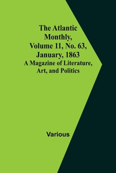 Paperback The Atlantic Monthly, Volume 11, No. 63, January, 1863; A Magazine of Literature, Art, and Politics Book