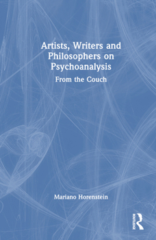 Hardcover Artists, Writers and Philosophers on Psychoanalysis: From the Couch Book