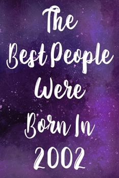 Paperback The Best People Were Born In 2002: The perfect gift for a birthday - unique personalised year of birth journal! Book