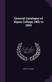 Hardcover General Catalogue of Ripon College, 1851 to 1894 Book