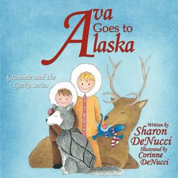 Paperback Ava Goes to Alaska: Grammie and the Gecko series Book