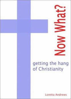 Paperback Now What?: Getting the Hang of Christianity Book