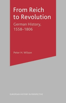 Paperback From Reich to Revolution: German History, 1558-1806 Book