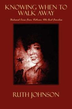 Paperback Knowing When to Walk Away: Unheard Cries From Vietnam Vets And Families Book