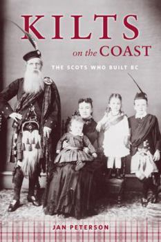 Paperback Kilts on the Coast: The Scots Who Built BC Book