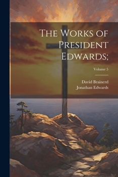 Paperback The Works of President Edwards;; Volume 5 Book