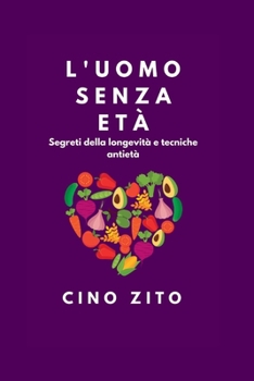 Paperback L'Uomo Senza Età: Segreti della longevità e tecniche antietà [Italian] Book